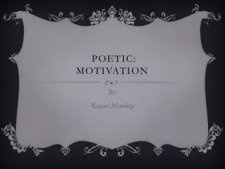 Poetic: MOTIVATION