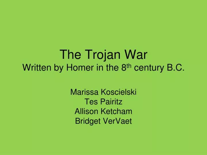 the trojan war written by homer in the 8 th century b c