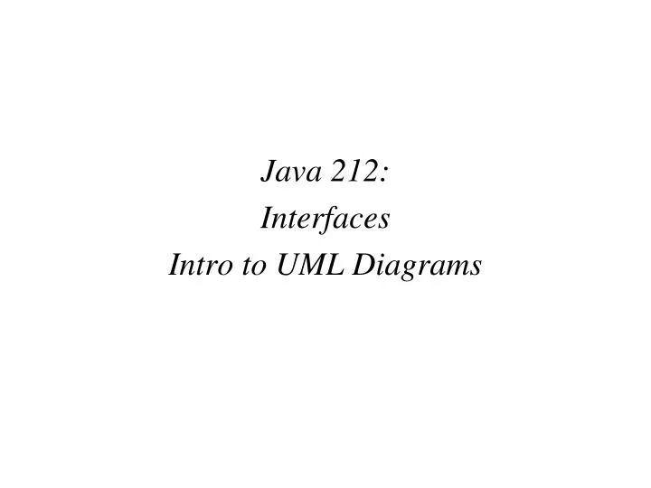 java 212 interfaces intro to uml diagrams