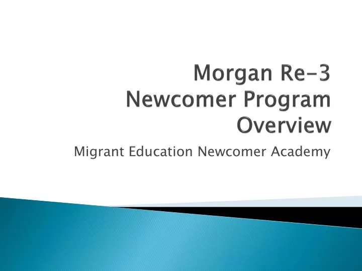 morgan re 3 newcomer program overview