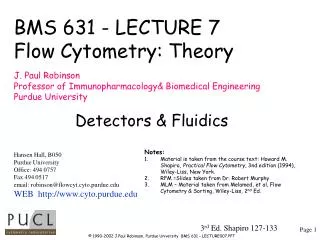BMS 631 - LECTURE 7 Flow Cytometry: Theory J. Paul Robinson Professor of Immunopharmacology&amp; Biomedical Engineering