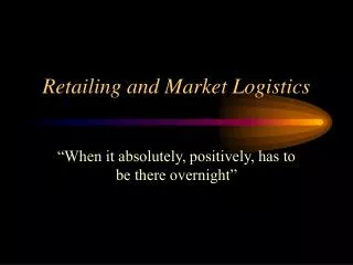 Retailing and Market Logistics