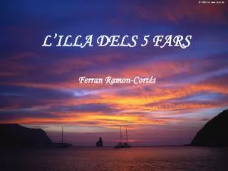 l illa dels 5 fars