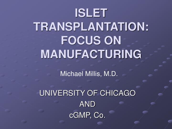 islet transplantation focus on manufacturing