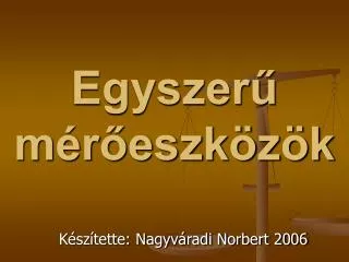 egyszer m r eszk z k