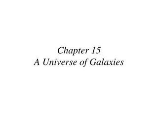 Chapter 15 A Universe of Galaxies