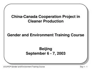 China-Canada Cooperation Project in Cleaner Production Gender and Environment Training Course Beijing September 6 - 7, 2