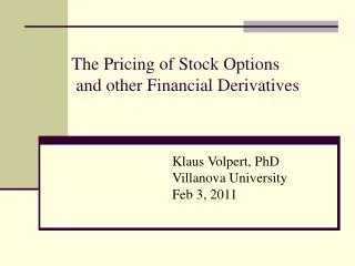 The Pricing of Stock Options and other Financial Derivatives