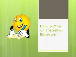 How to Write an Interesting Biography