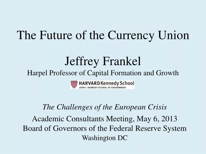 the future of the currency union jeffrey frankel harpel professor of capital formation and growth