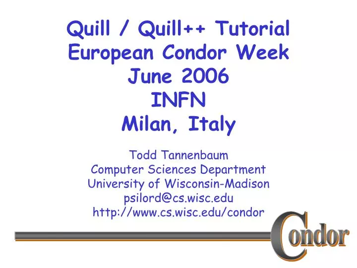 quill quill tutorial european condor week june 2006 infn milan italy