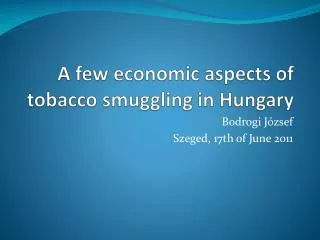 A few economic aspects of tobacco smuggling in Hungary