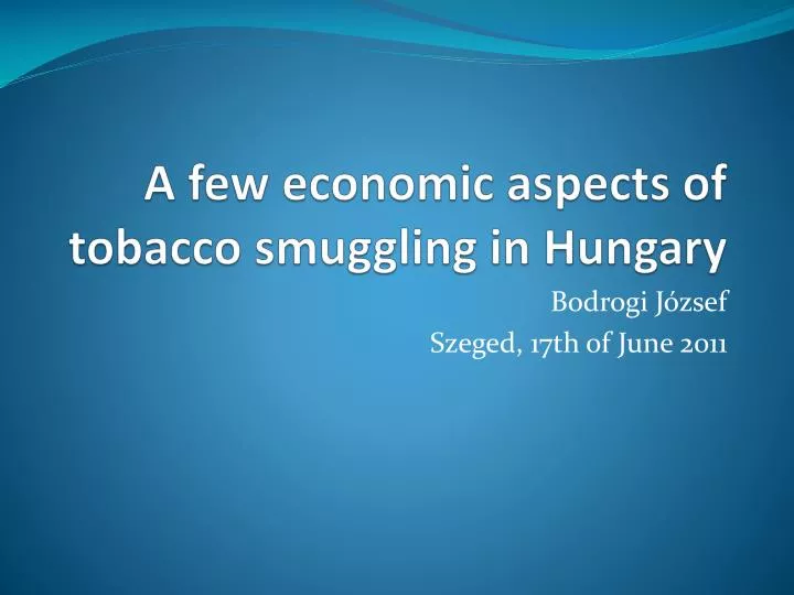a few economic aspects of tobacco smuggling in hungary