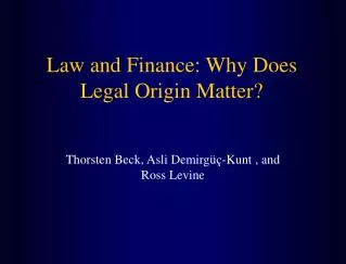 Law and Finance: Why Does Legal Origin Matter?