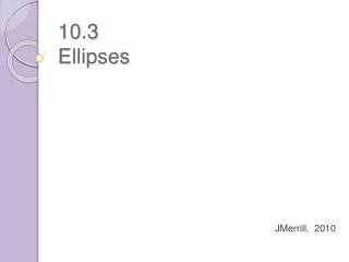 10.3 Ellipses