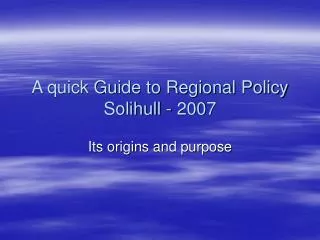 A quick Guide to Regional Policy Solihull - 2007