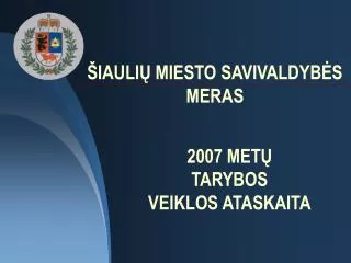 200 7 MET Ų TARYBOS VEIKLOS ATASKAITA