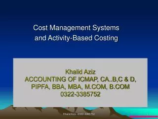 Khalid Aziz ACCOUNTING OF ICMAP, CA..B,C &amp; D, PIPFA, BBA, MBA, M.COM, B.COM 0322-3385752