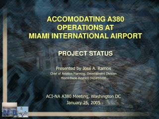 ACCOMODATING A380 OPERATIONS AT MIAMI INTERNATIONAL AIRPORT PROJECT STATUS