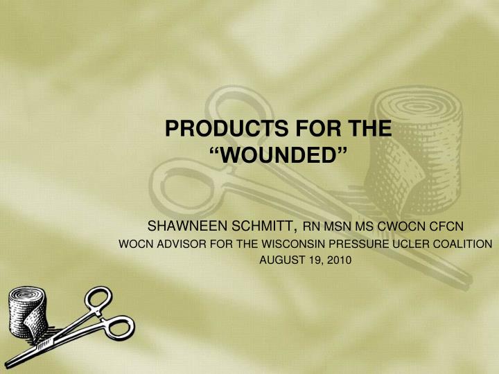 products for the wounded