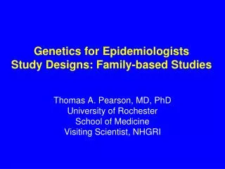 Genetics for Epidemiologists Study Designs: Family-based Studies