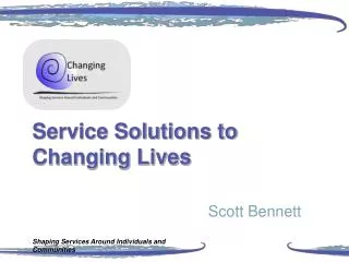 Service Solutions to Changing Lives
