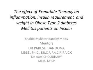 The effect of Exenatide Therapy on inflammation, insulin requirement and weight in Obese Type 2 diabetes Mellitus pat