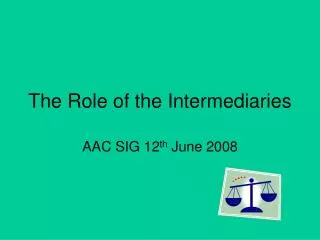 The Role of the Intermediaries