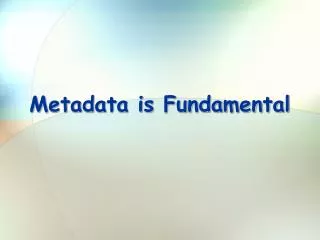 Metadata is Fundamental