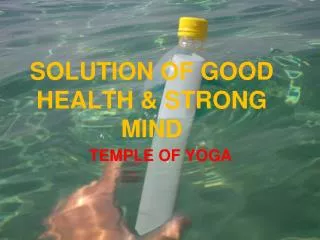 SOLUTION OF GOOD HEALTH &amp; STRONG MIND