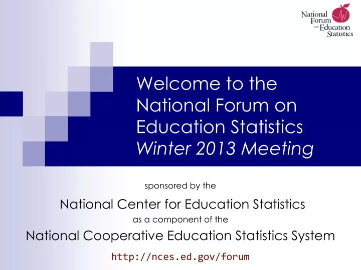 welcome to the national forum on education statistics winter 2013 meeting