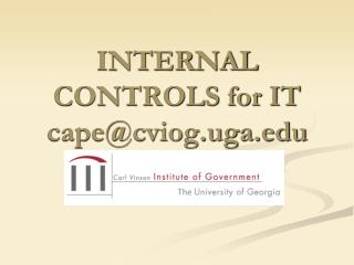 INTERNAL CONTROLS for IT cape@cviog.uga
