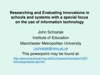 Researching and Evaluating innovations in schools and systems with a special focus on the use of information technology