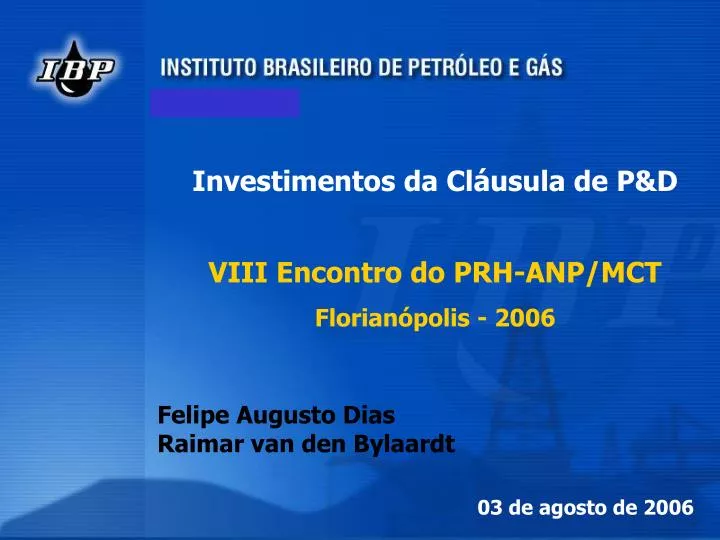 investimentos da cl usula de p d viii encontro do prh anp mct florian polis 2006