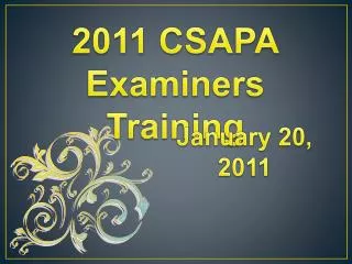 2011 CSAPA Examiners Training