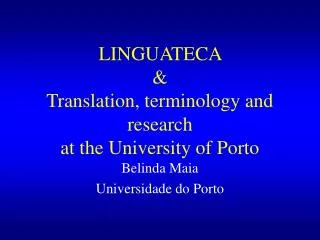 LINGUATECA &amp; Translation, terminology and research at the University of Porto