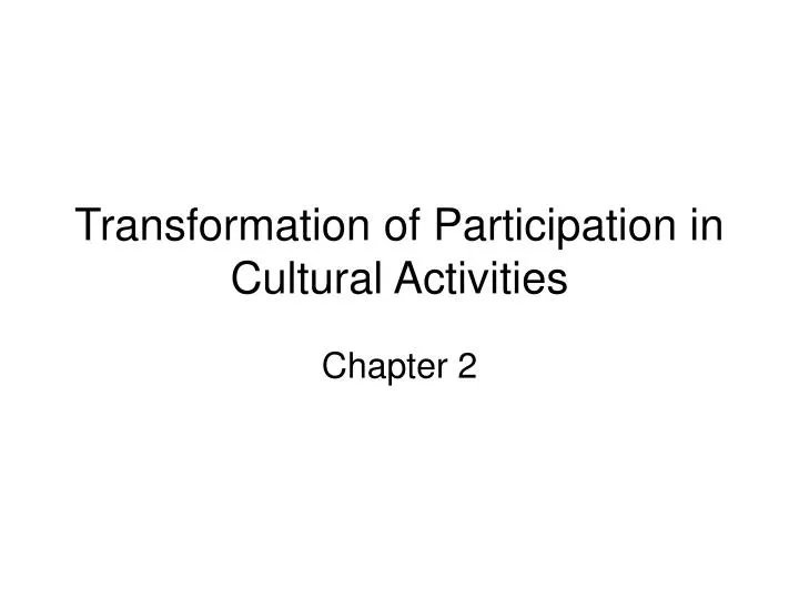 transformation of participation in cultural activities