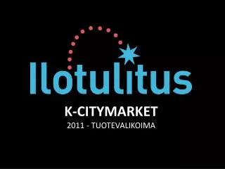 K-CITYMARKET 2011 - TUOTEVALIKOIMA