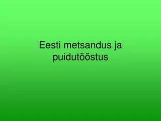 eesti metsandus ja puidut stus