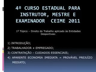 4º Curso Estadual para Instrutor, Mestre e Examinador CEIME 2011
