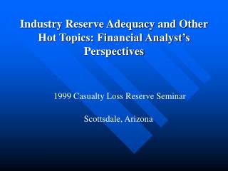 Industry Reserve Adequacy and Other Hot Topics: Financial Analyst’s Perspectives