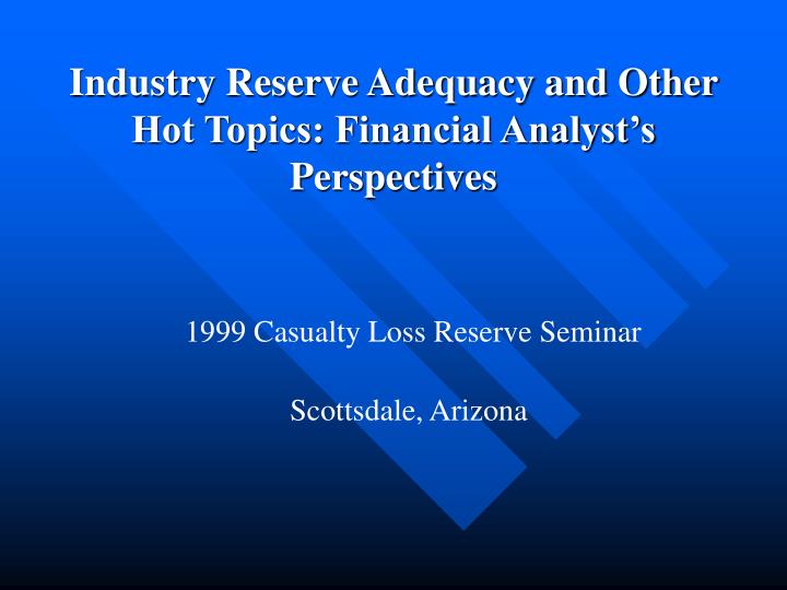 industry reserve adequacy and other hot topics financial analyst s perspectives