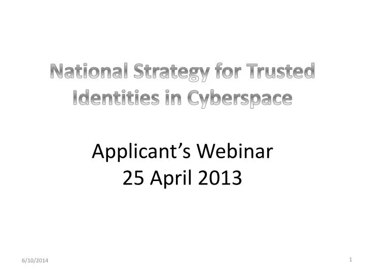 national strategy for trusted identities in cyberspace applicant s webinar 25 april 2013