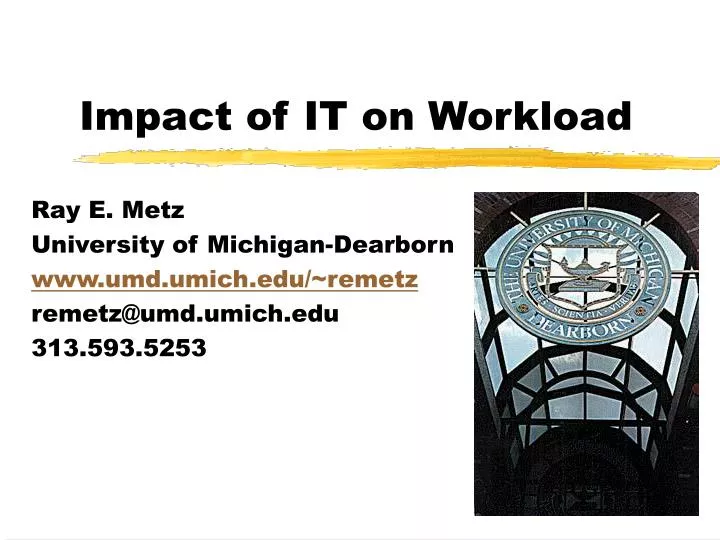 impact of it on workload