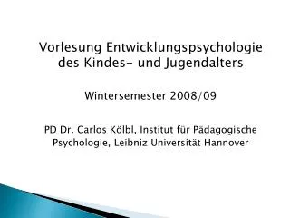 Vorlesung Entwicklungspsychologie des Kindes- und Jugendalters 	Wintersemester 2008/09