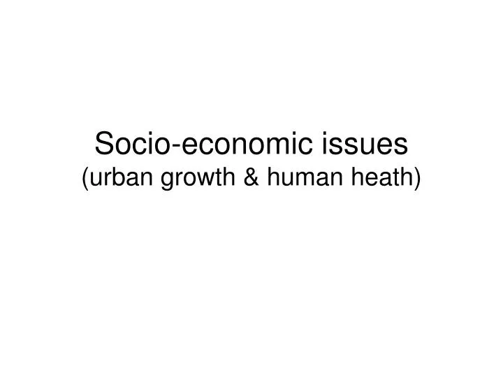 socio economic issues urban growth human heath