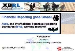 Financial Reporting goes Global XBRL and International Financial Reporting Standards ( IFRS ) working together