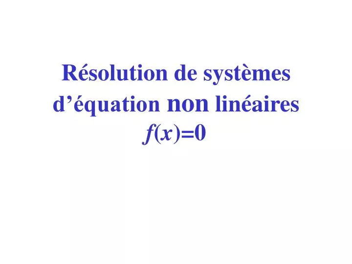 r solution de syst mes d quation non lin aires f x 0