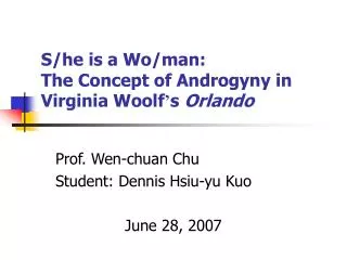 S/he is a Wo/man: The Concept of Androgyny in Virginia Woolf ’ s Orlando