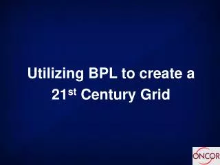 Utilizing BPL to create a 21 st Century Grid